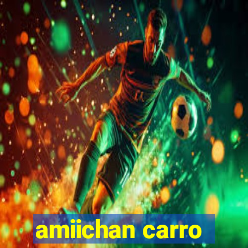 amiichan carro